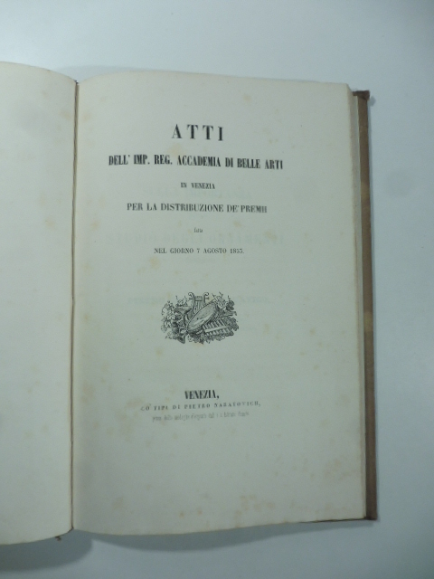Atti dell'Imp. Reg. Accademia di Belle Arti in Venezia per la distribuzione de' premi nel giorno 7 agosto 1833